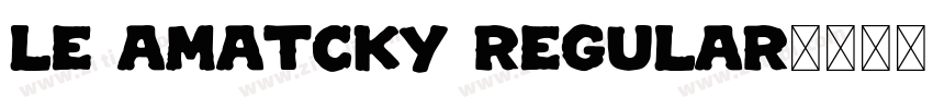 Le Amatcky Regular字体转换